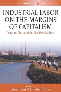 Book Cover for Industrial Labor on the Margins of Capitalism by C M Hann, Jonathan P Parry