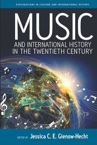 Book Cover for Music and International History in the Twentieth Century by Jessica C E GienowHecht