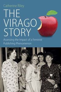 Book Cover for The Virago Story by Catherine E Riley