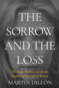 Book Cover for The Sorrow and the Loss by Martin Dillon