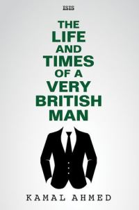 Book Cover for The Life and Times of a Very British Man by Kamal Ahmed