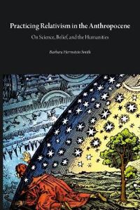 Book Cover for Practicing Relativism in the Anthropocene by Barbara Herrnstein Smith