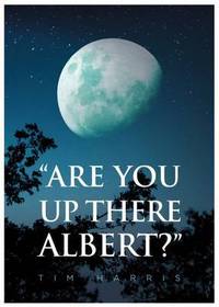 Book Cover for Are You Up There, Albert? by Tim Harris