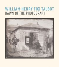 Book Cover for William Henry Fox Talbot - Dawn of the Photograph by Russell Roberts, Greg Hobson, William Henry Fox Talbot, England) Media Space (Gallery : London