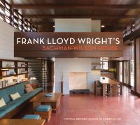 Book Cover for Frank Lloyd Wright's Bachman-Wilson House at Crystal Bridges Museum of American Art by Crystal Bridges Museum of American Art