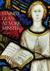 Book Cover for Stained Glass at York Minster by Sarah Brown, York Glaziers Trust