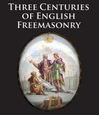 Book Cover for Three Centuries of English Freemasonry by Library and Museum of Freemasonry