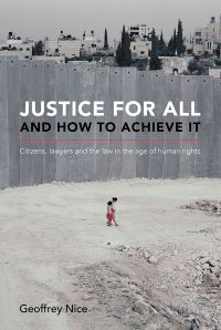 Book Cover for Justice for All and How to Achieve It by Geoffrey Nice