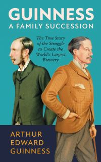 Book Cover for Guinness: A Family Succession by Arthur Edward Guinness, Antonia Hart