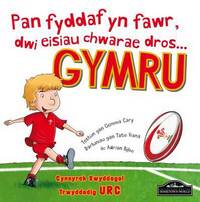 Book Cover for Pan Fyddaf Yn Fawr, Dwi Eisiau Chwarae Dros ...Gymru by Gemma Cary