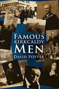Book Cover for Famous Kirkcaldy Men by David Potter