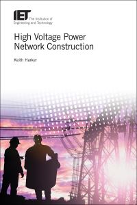 Book Cover for High Voltage Power Network Construction by Keith Harker, Institution of Engineering and Technology