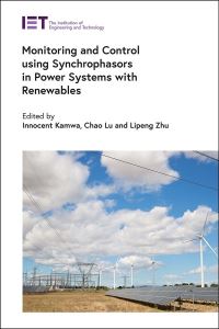 Book Cover for Monitoring and Control Using Synchrophasors in Power Systems With Renewables by Innocent Kamwa, Chao Lu, Lipeng Zhu