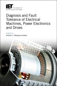 Book Cover for Diagnosis and Fault Tolerance of Electrical Machines, Power Electronics and Drives by Antonio J Marques Cardoso