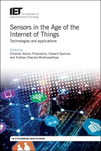 Book Cover for Sensors in the Age of the Internet of Things by Octavian Adrian Postolache, Edward Sazonov, Subhas Chandra Mukhopadhyay