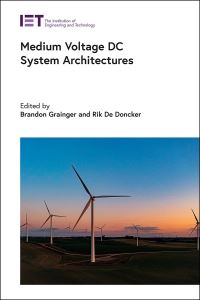 Book Cover for Medium Voltage DC System Architectures by Brandon Grainger, Rik W De Doncker
