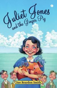 Book Cover for Juliet Jones and the Ginger Pig by Sue Reardon Smith