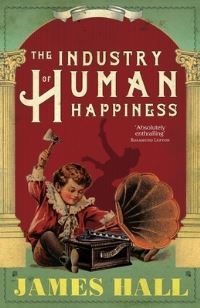Book Cover for The Industry of Human Happiness by James Hall