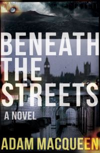 Book Cover for Beneath the Streets by Adam Macqueen