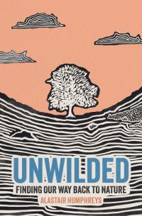 Book Cover for Unwilded by Alastair Humphreys