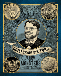 Book Cover for Guillermo Del Toro at Home With Monsters by Britt Salvesen, Jim Shedden, Paul Koudounaris, Keith McDonald, Roger Clark, Guillermo del Toro, Los Angeles County Museum of Art