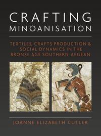 Book Cover for Crafting Minoanisation by Joanne Elizabeth Cutler