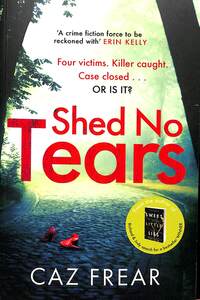 Book Cover for Shed No Tears by Caz Frear