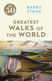 Book Cover for The 50 Greatest Walks of the World by Barry Stone, William Timpson Ltd