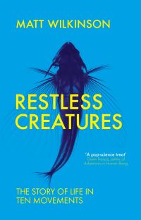 Book Cover for Restless Creatures by Matt Wilkinson