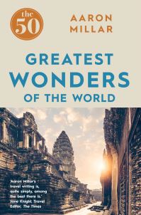 Book Cover for The 50 Greatest Wonders of the World by Aaron Millar