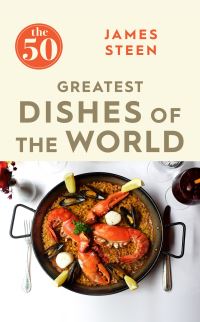 Book Cover for The 50 Greatest Dishes of the World by James Steen, Timpson Group Firm