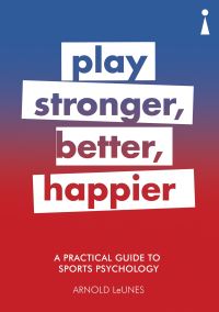 Book Cover for Play Stronger, Better, Happier by Arnold D LeUnes