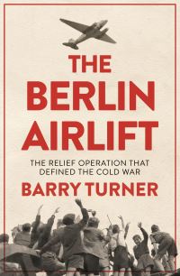 Book Cover for The Berlin Airlift by Barry Turner