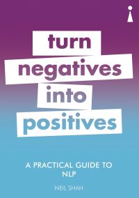 Book Cover for Turn Negatives Into Positives by Neil Shah