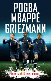 Book Cover for Pogba, Mbappé, Griezmann by Luca Caioli, Cyril Collot