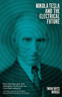 Book Cover for Nikola Tesla and the Electrical Future by Iwan Rhys Morus
