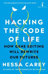 Book Cover for Hacking the Code of Life by Nessa Carey