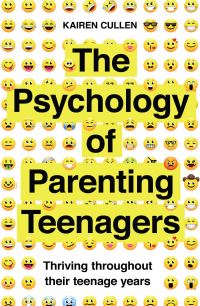 Book Cover for The Psychology of Parenting Teenagers by Kairen Cullen