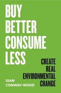 Book Cover for Buy Better, Consume Less by Sian ConwayWood