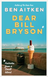 Book Cover for Dear Bill Bryson by Ben Aitken