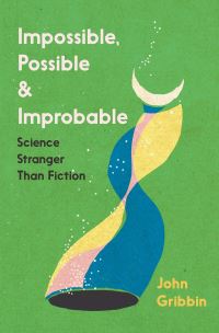 Book Cover for Impossible, Possible and Improbable by John Gribbin