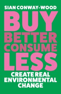 Book Cover for Buy Better, Consume Less by Sian ConwayWood