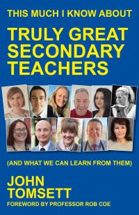 Book Cover for This Much I Know About Truly Great Secondary Teachers by John Tomsett