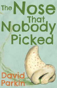 Book Cover for The Nose That Nobody Picked by David Parkin
