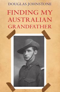 Book Cover for Finding My Australian Grandfather by Douglas Johnstone