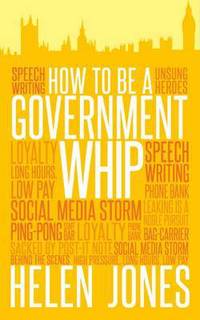 Book Cover for How to Be a Government Whip by Helen Jones