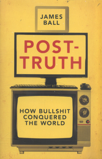 Book Cover for Post-Truth by James Ball