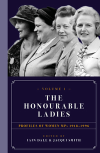 Book Cover for The Honourable Ladies. Volume 1 Profiles of Women MPs 1918-1996 by Iain Dale, Jacqui Smith