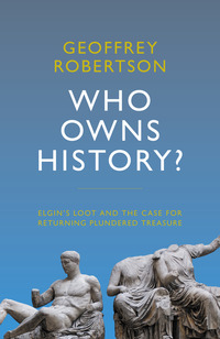 Book Cover for Who Owns History? by Geoffrey Robertson