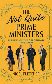 Book Cover for The Not Quite Prime Ministers by Nigel Fletcher